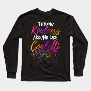 Throw Kindness Around Like Confetti Kind Teacher Kids Long Sleeve T-Shirt